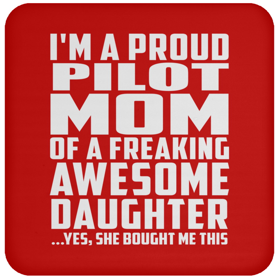 Proud Pilot Mom Of Awesome Daughter - Drink Coaster