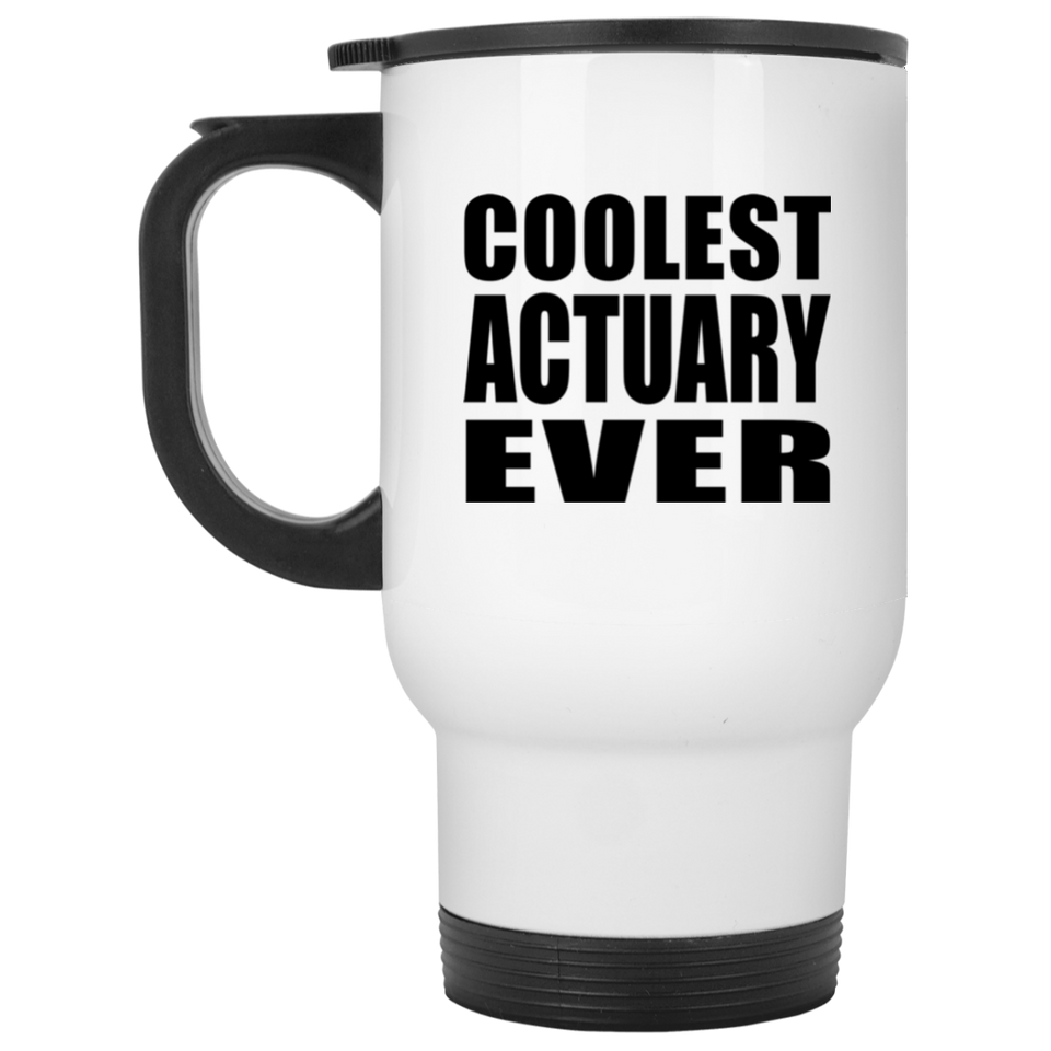 Coolest Actuary Ever - White Travel Mug