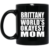 Brittany World's Okayest Mom - 11 Oz Coffee Mug Black