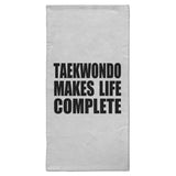 Taekwondo Makes Life Complete - Hand Towel
