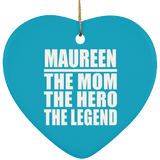 Maureen The Mom The Hero The Legend - Heart Ornament