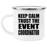 Keep Calm and Trust The Event Coordinator - 12oz Camping Mug