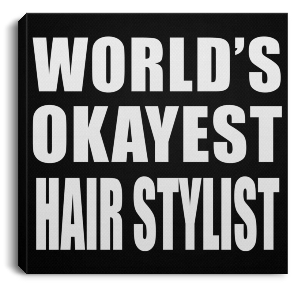 World's Okayest Hair Stylist - Canvas Square