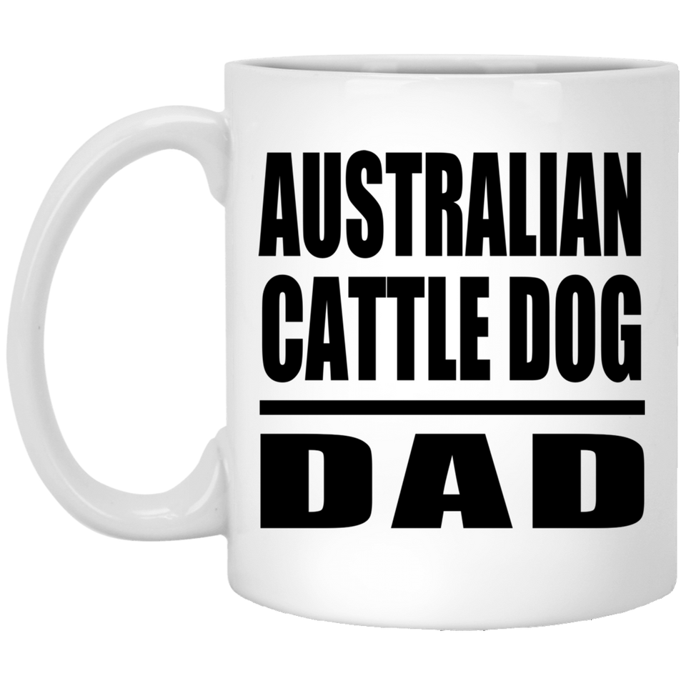 Australian Cattle Dog Dad - 11oz Coffee Mug
