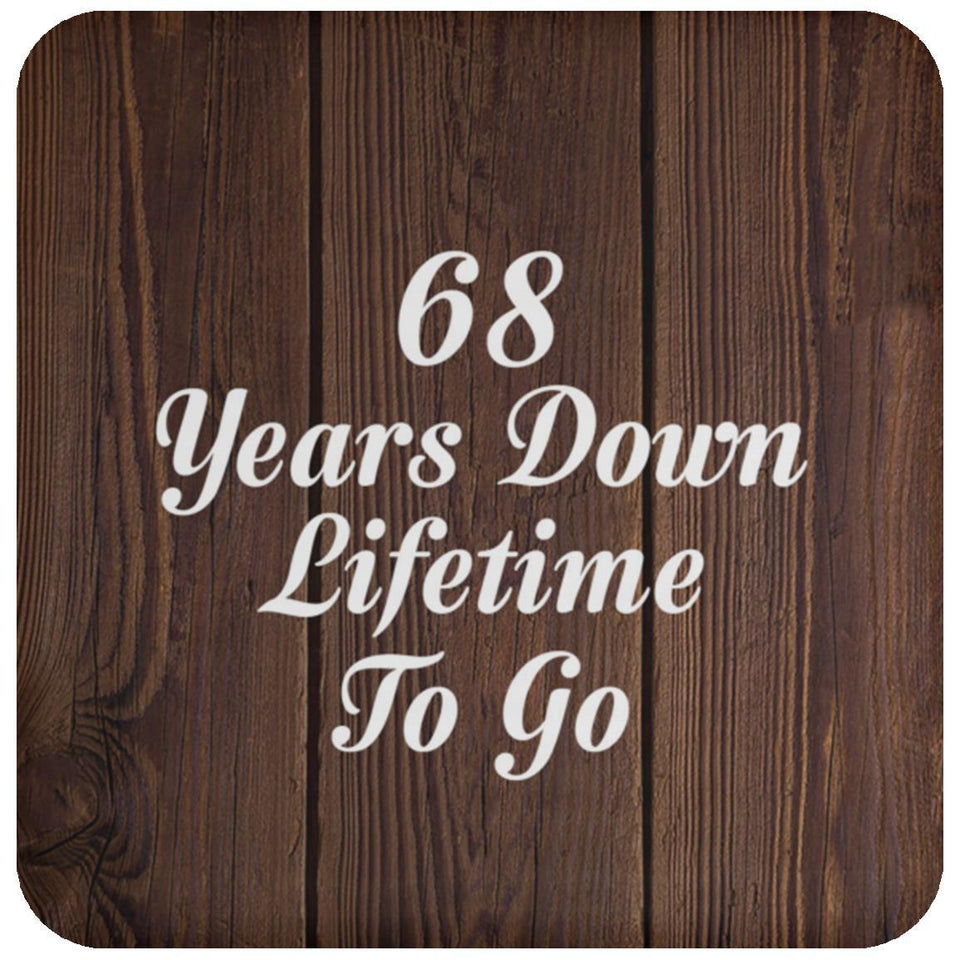 68th Anniversary 68 Years Down Lifetime To Go - Drink Coaster D