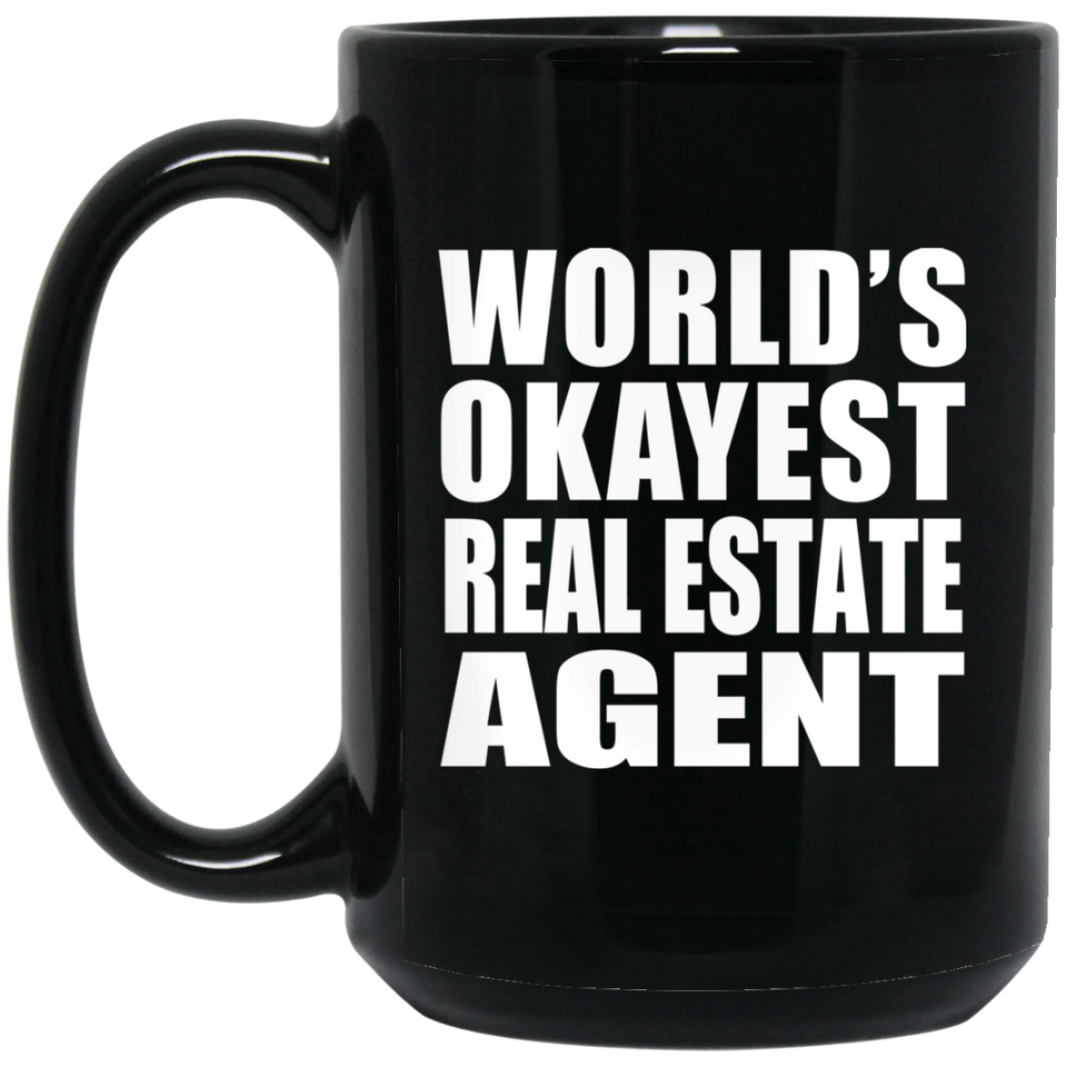 World's Okayest Real Estate Agent - 15 Oz Coffee Mug Black