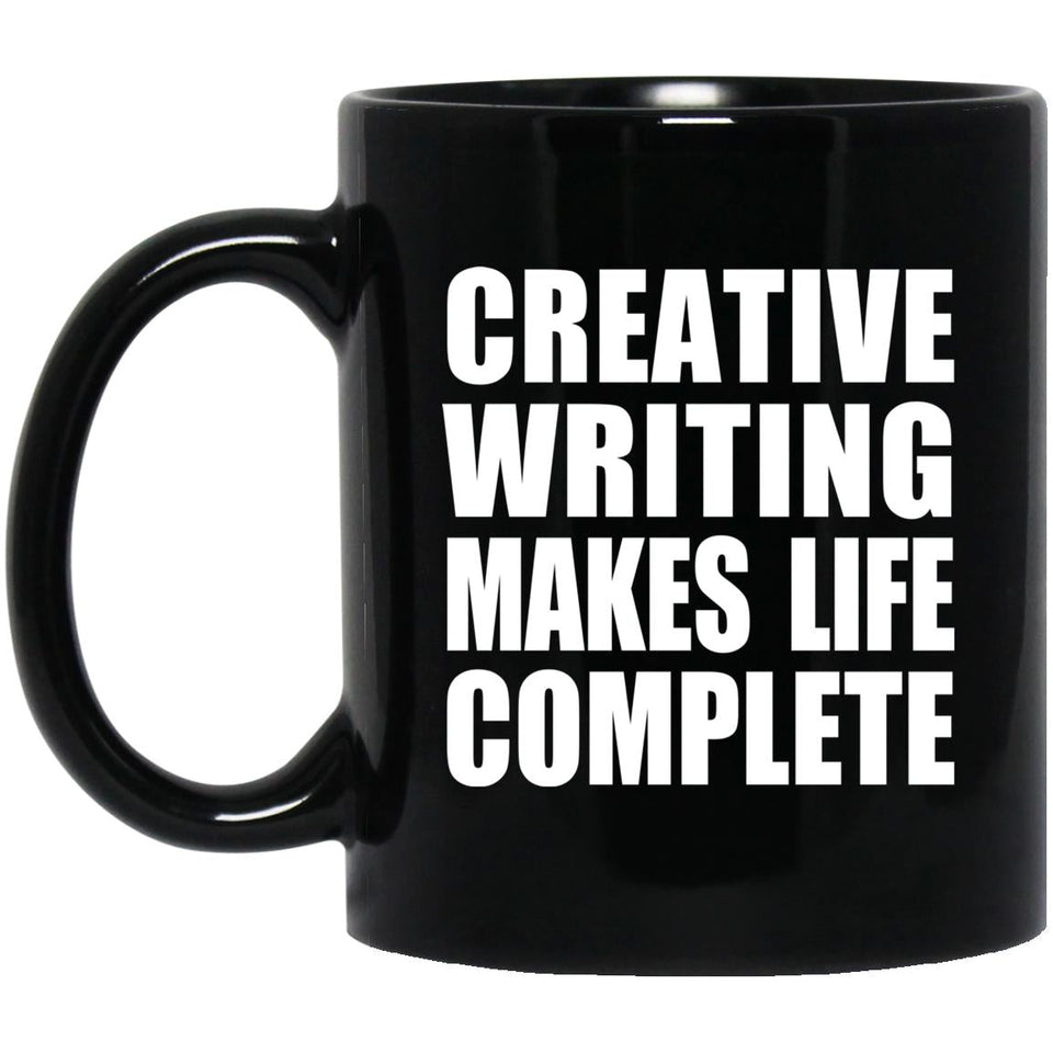 Creative Writing Makes Life Complete - 11oz Coffee Mug Black