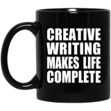Creative Writing Makes Life Complete - 11oz Coffee Mug Black