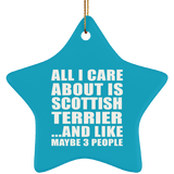 All I Care About Is Scottish Terrier - Star Ornament