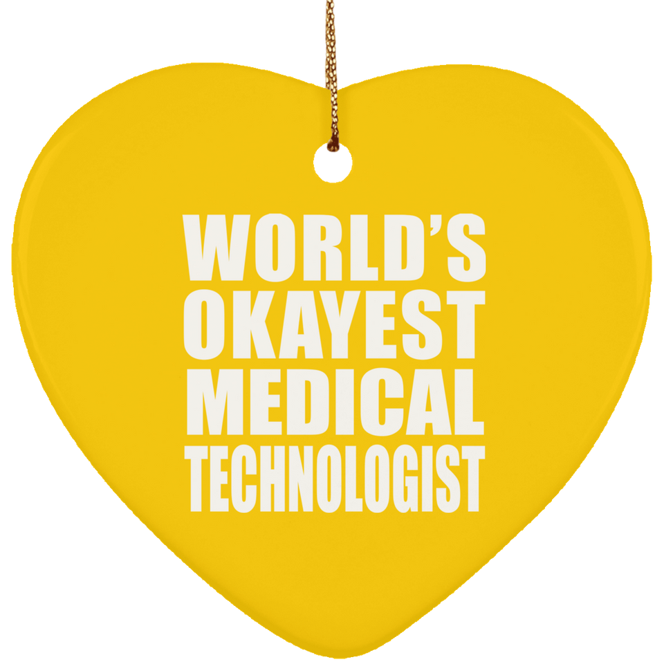 World's Okayest Medical Technologist - Heart Ornament