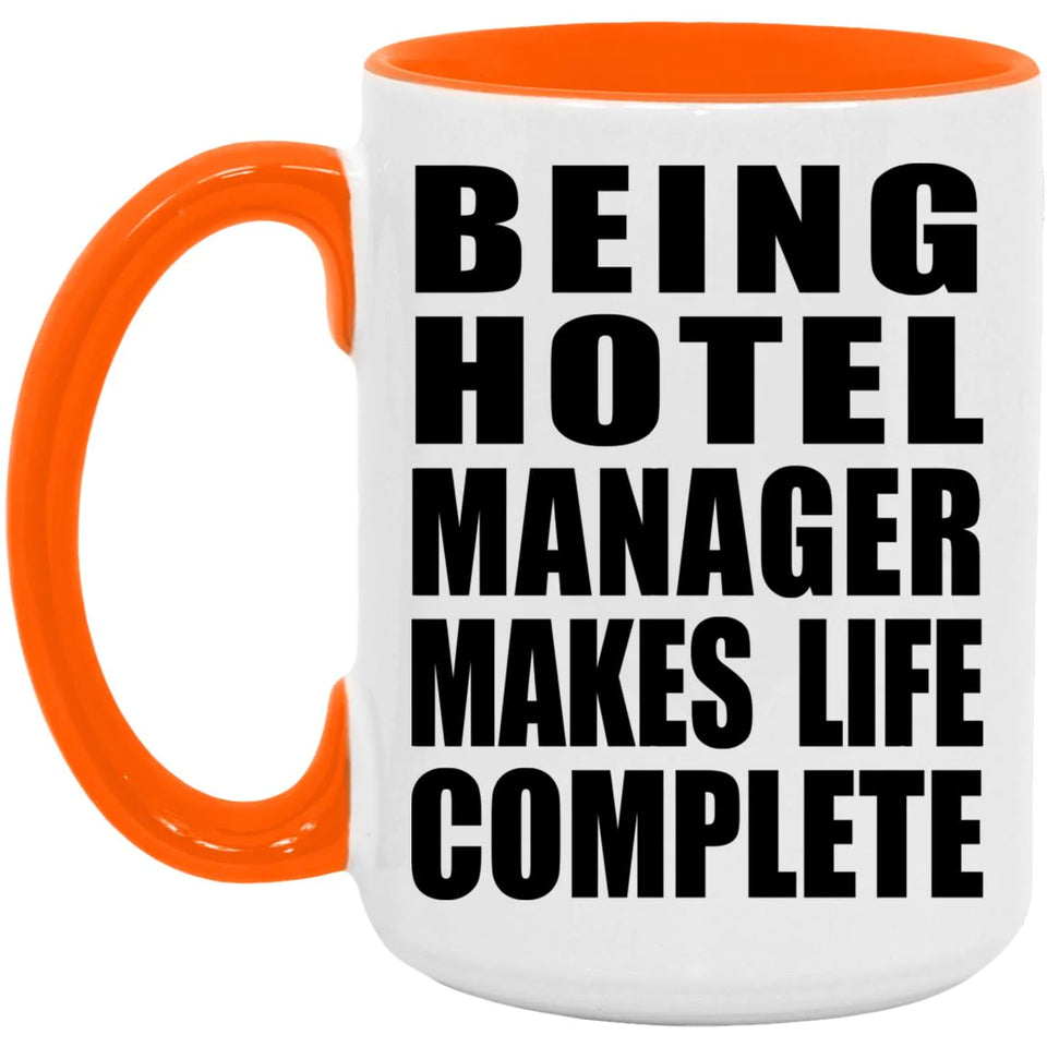 Being Hotel Manager Makes Life Complete - 15oz Accent Mug Orange