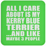 All I Care About Is My Kerry Blue Terrier - Drink Coaster