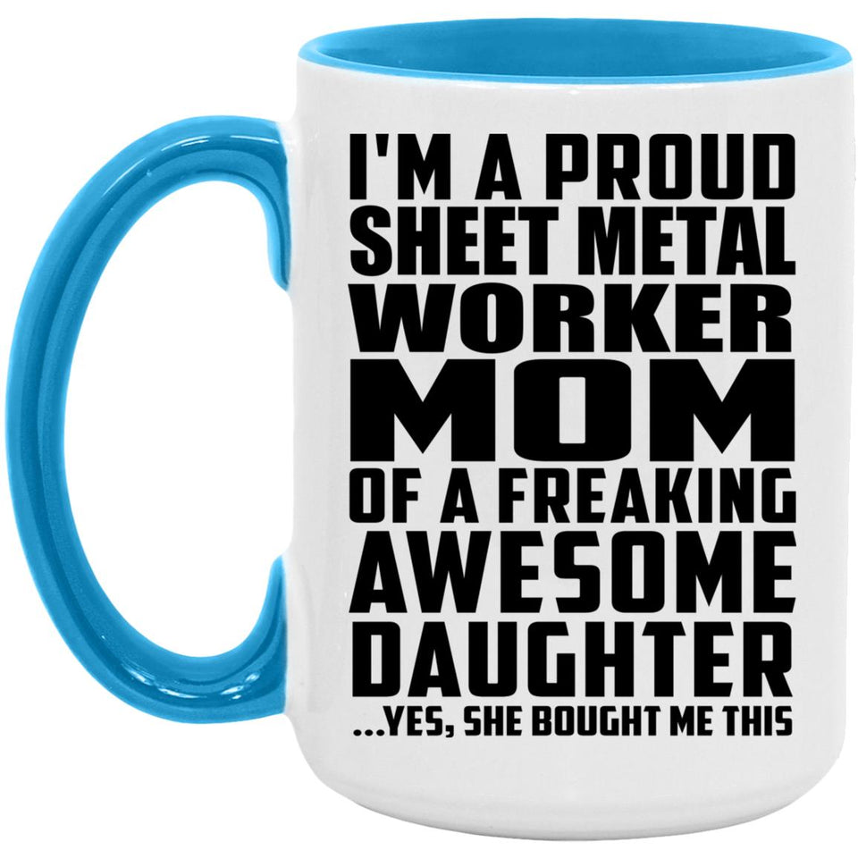 Proud Sheet Metal Worker Mom Of Awesome Daughter - 15oz Accent Mug Blue