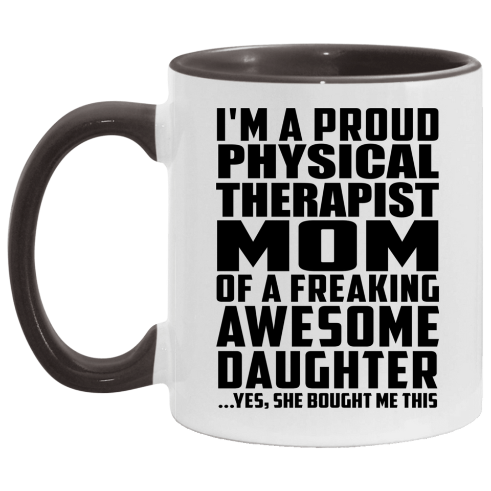 Proud Physical Therapist Mom Of Awesome Daughter - 11oz Accent Mug Black