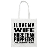 I Love My Wife More Than Puppetry - Tote Bag White