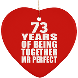 73rd Anniversary 73 Years Of Being Mr Perfect - Heart Ornament