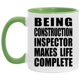 Being Construction Inspector Makes Life Complete - 11oz Accent Mug Green