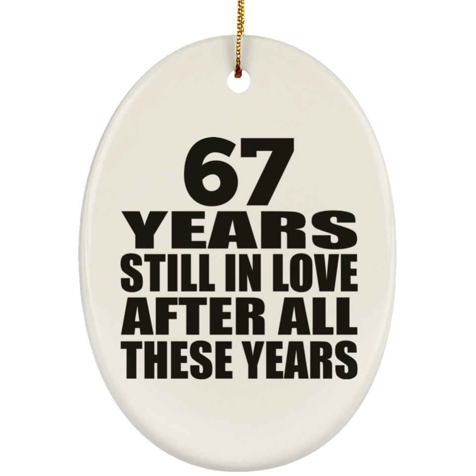 67th Anniversary 67 Years Still In Love After These Years - Oval Ornament