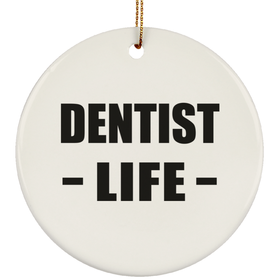 Dentist Life - Circle Ornament