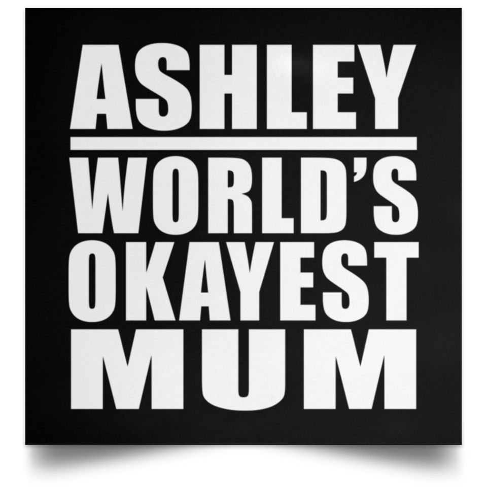 Ashley World's Okayest Mum - Poster Square