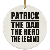 Patrick The Dad The Hero The Legend - Circle Ornament