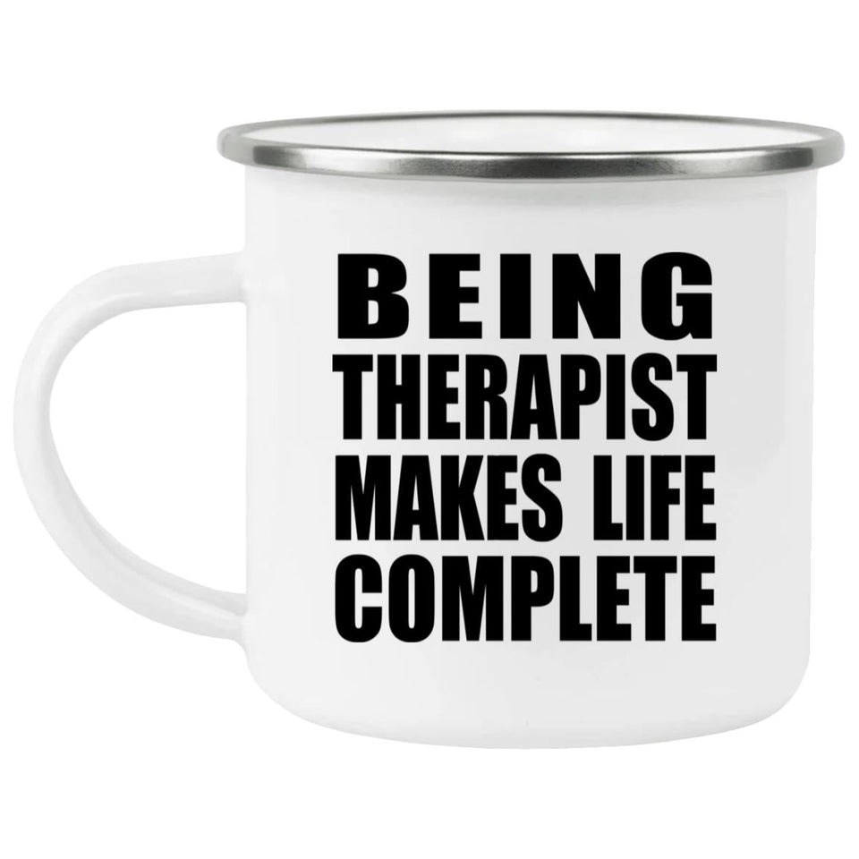 Being Therapist Makes Life Complete - 12oz Camping Mug
