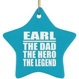 Earl The Dad The Hero The Legend - Star Ornament