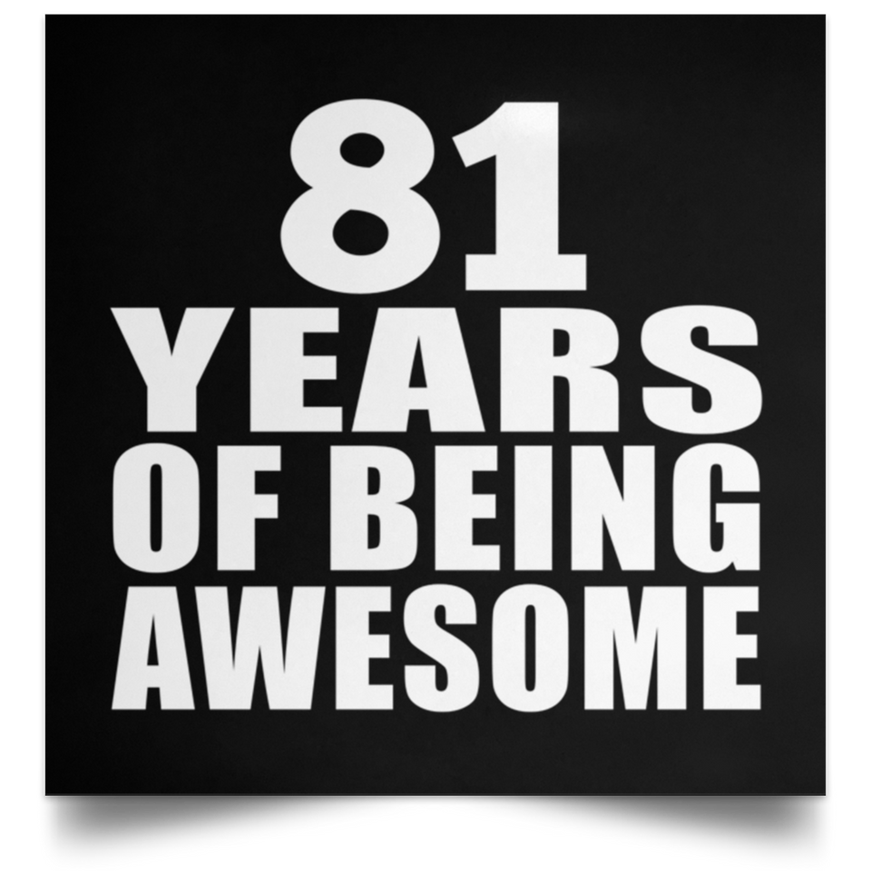 81st Birthday 81 Years Of Being Awesome - Poster Square