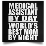 Medical Assistant By Day World's Best Mom By Night - Poster Square