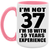 37th Birthday I'm Not 37 I'm 18 With 19 Years Experience - 15oz Accent Mug Pink