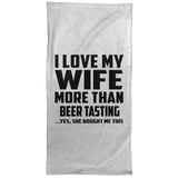I Love My Wife More Than Beer Tasting - Hand Towel