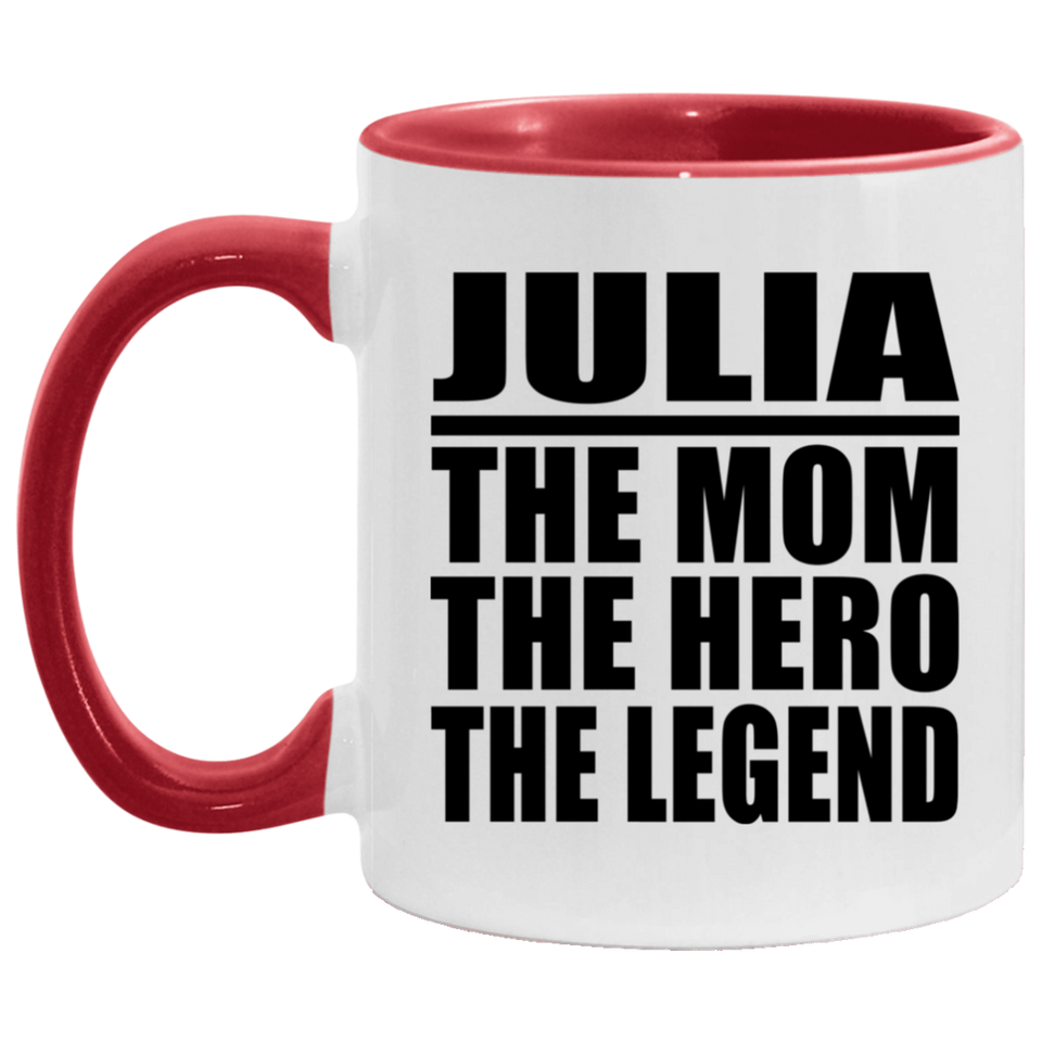 Julia The Mom The Hero The Legend - 11oz Accent Mug Red