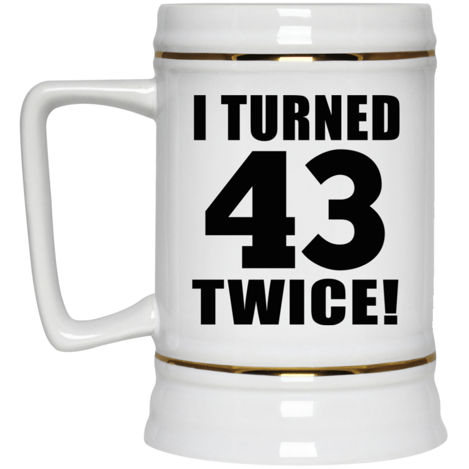 86th Birthday I Turned 43 Twice - Beer Stein