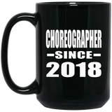 Choreographer Since 2018 - 15 Oz Coffee Mug Black