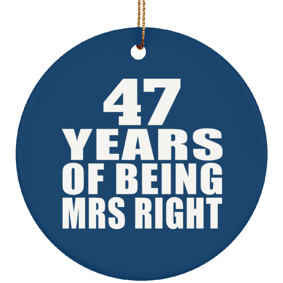 47th Anniversary 47 Years Of Being Mrs Right - Circle Ornament