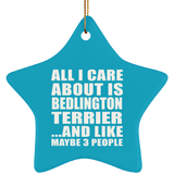 All I Care About Is Bedlington Terrier - Star Ornament
