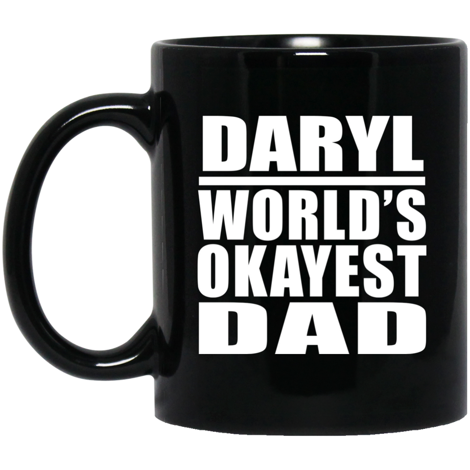 Daryl World's Okayest Dad - 11 Oz Coffee Mug Black