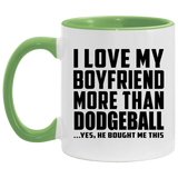I Love My Boyfriend More Than Dodgeball - 11oz Accent Mug Green