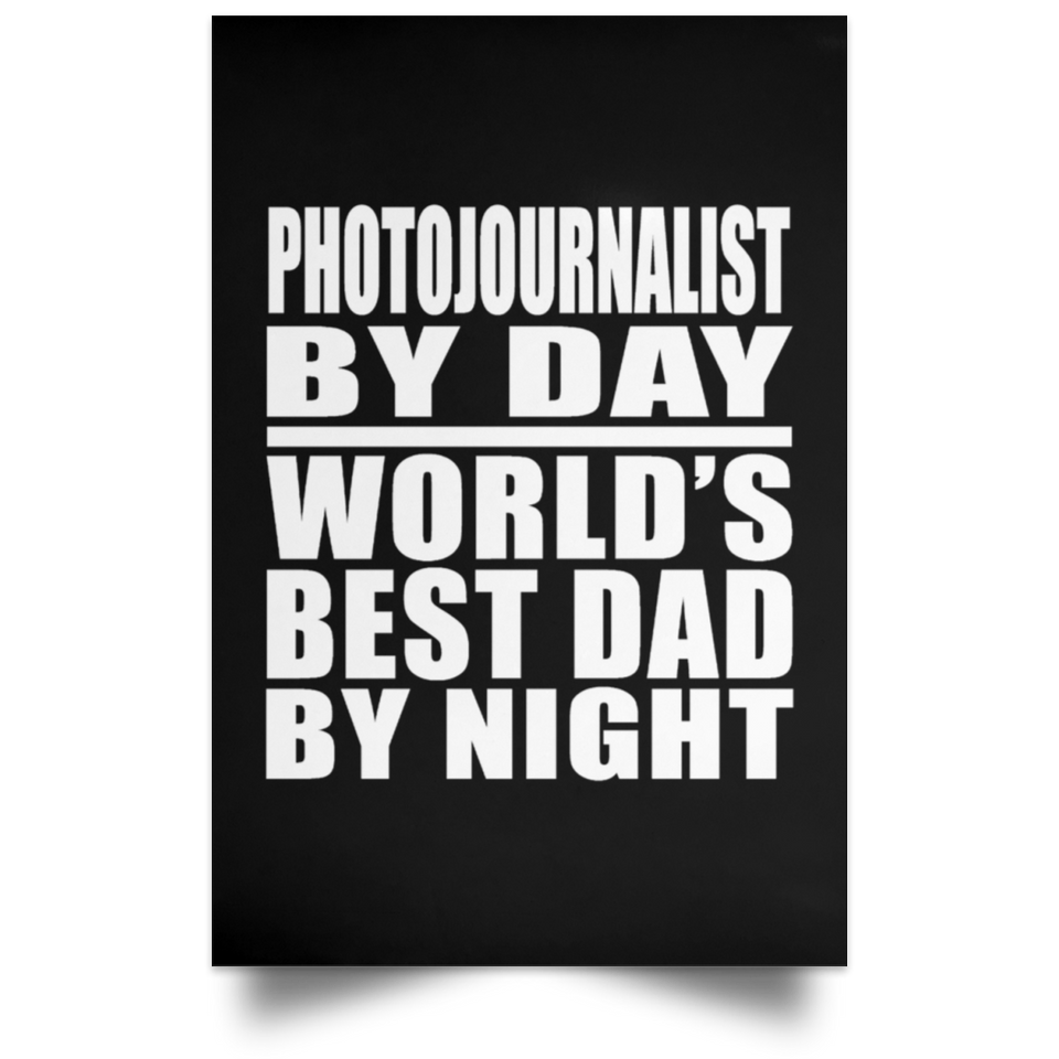 Photojournalist By Day World's Best Dad By Night - Poster Portrait