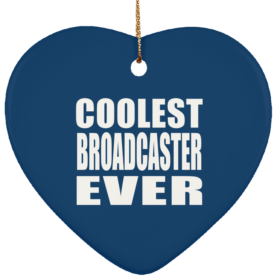 Coolest Broadcaster Ever - Heart Ornament