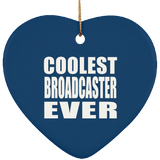 Coolest Broadcaster Ever - Heart Ornament