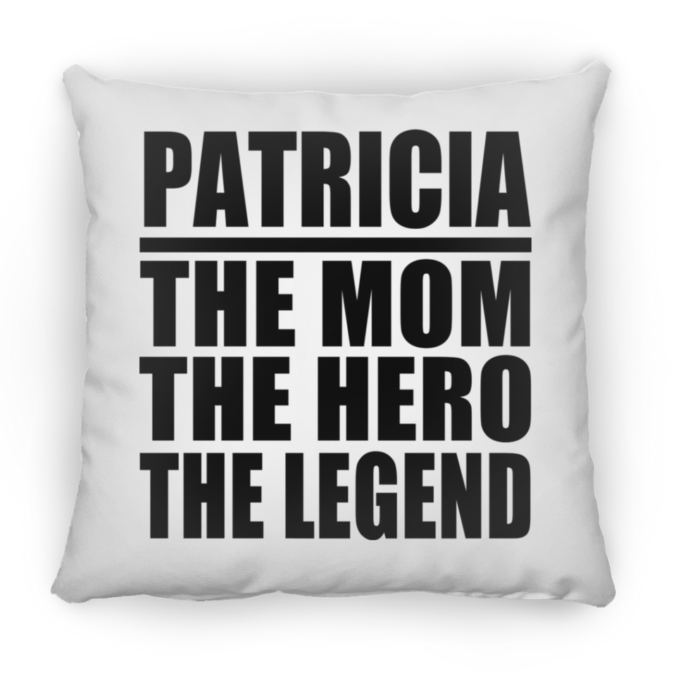 Patricia The Mom The Hero The Legend - Throw Pillow