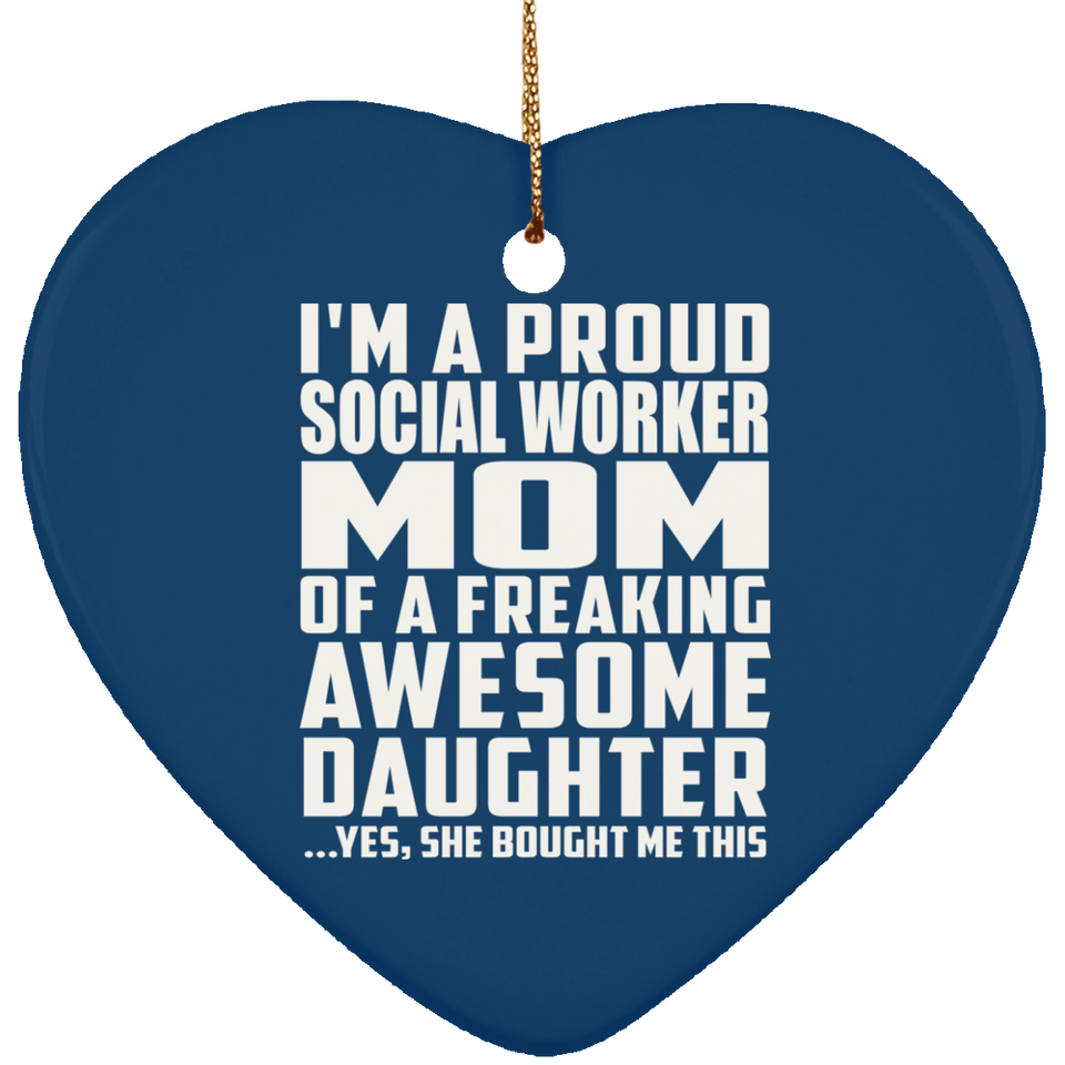 Proud Social Worker Mom Of Awesome Daughter - Heart Ornament