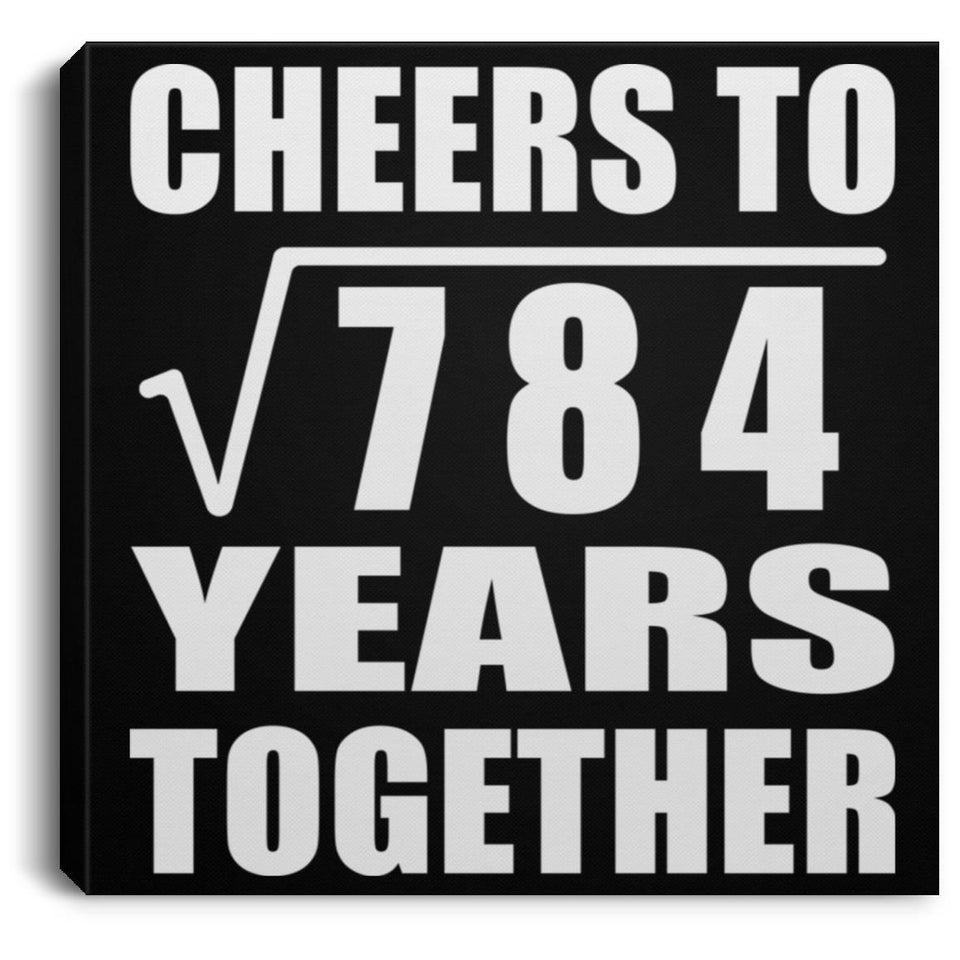 28th Anniversary Cheers To Square Root of 784 Years Together - Canvas Square
