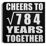 28th Anniversary Cheers To Square Root of 784 Years Together - Canvas Square