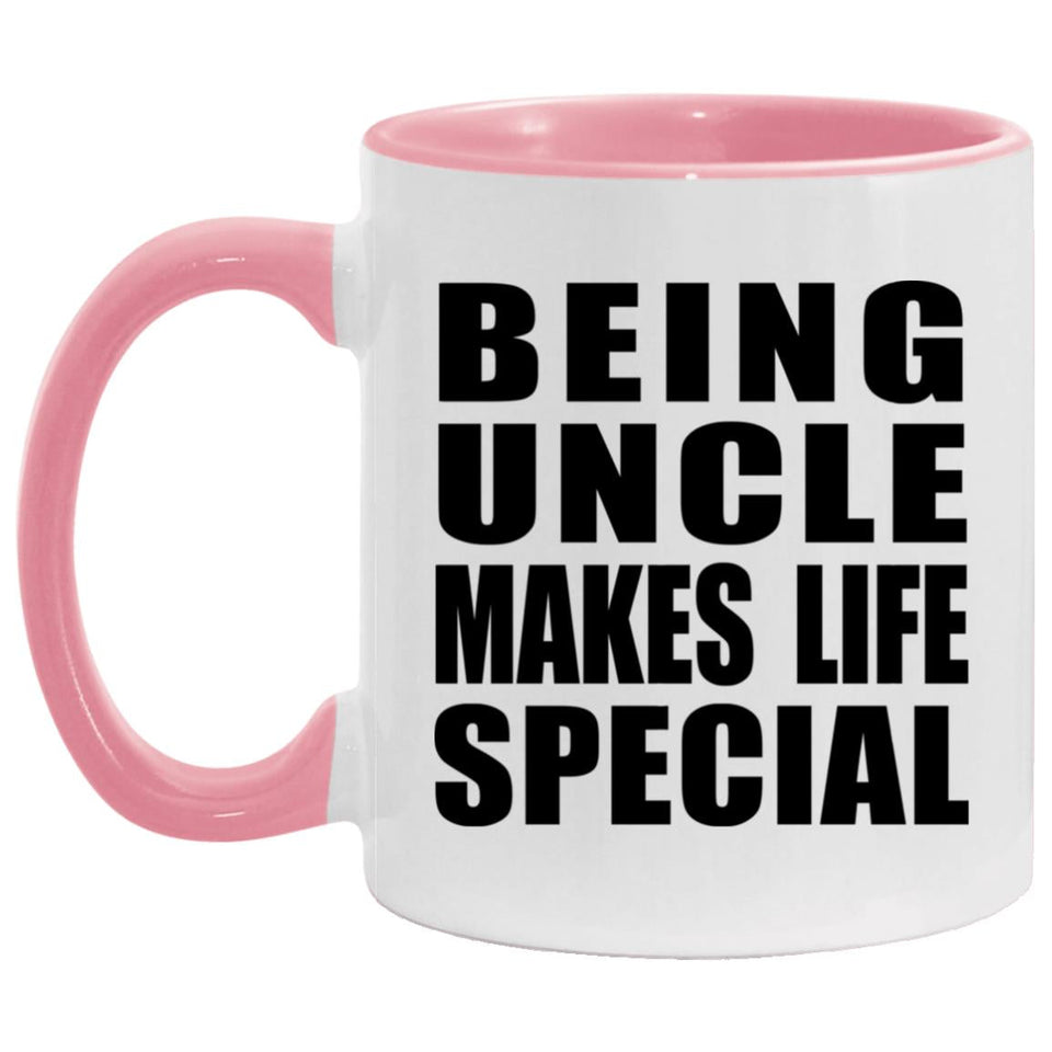 Being Uncle Makes Life Special - 11oz Accent Mug Pink
