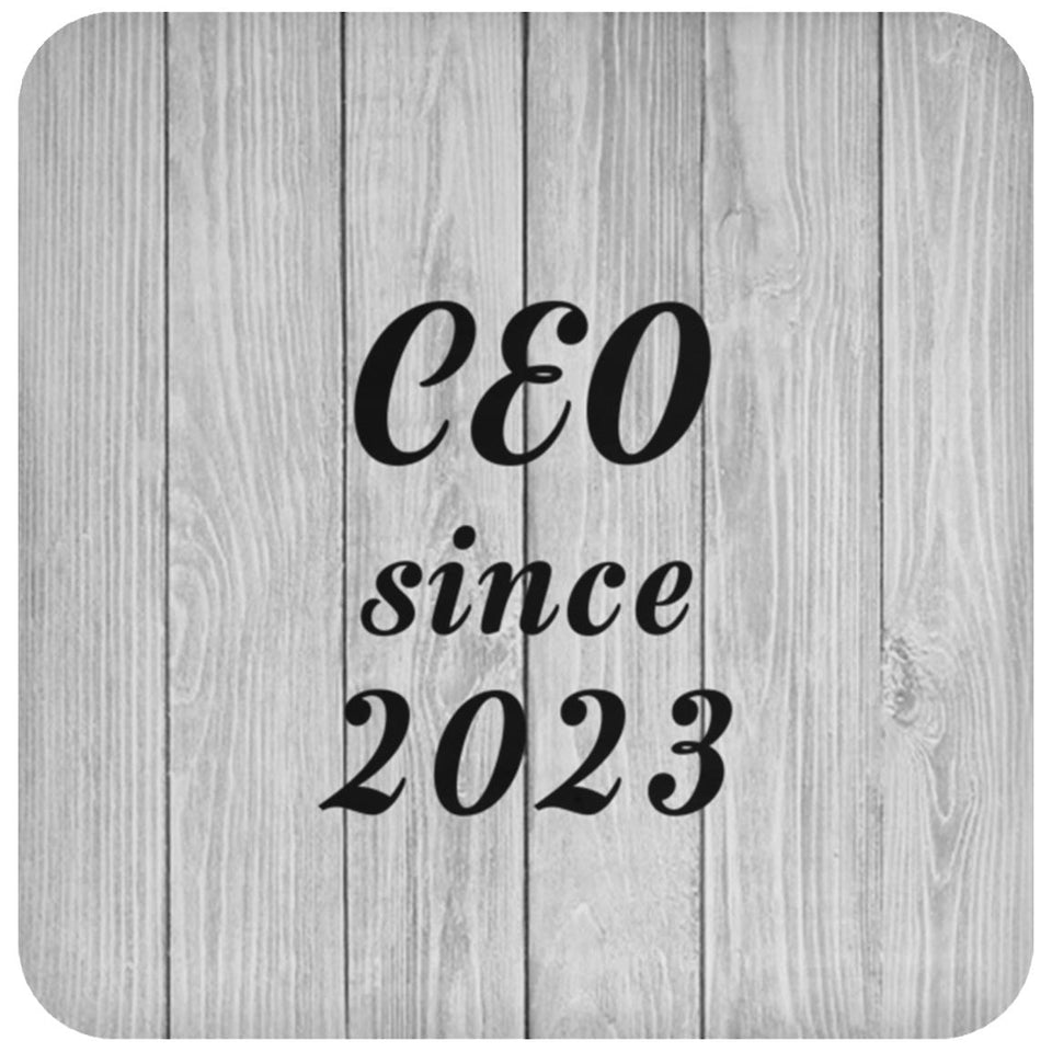 CEO Since 2023 - Drink Coaster F