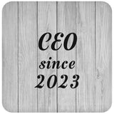 CEO Since 2023 - Drink Coaster F