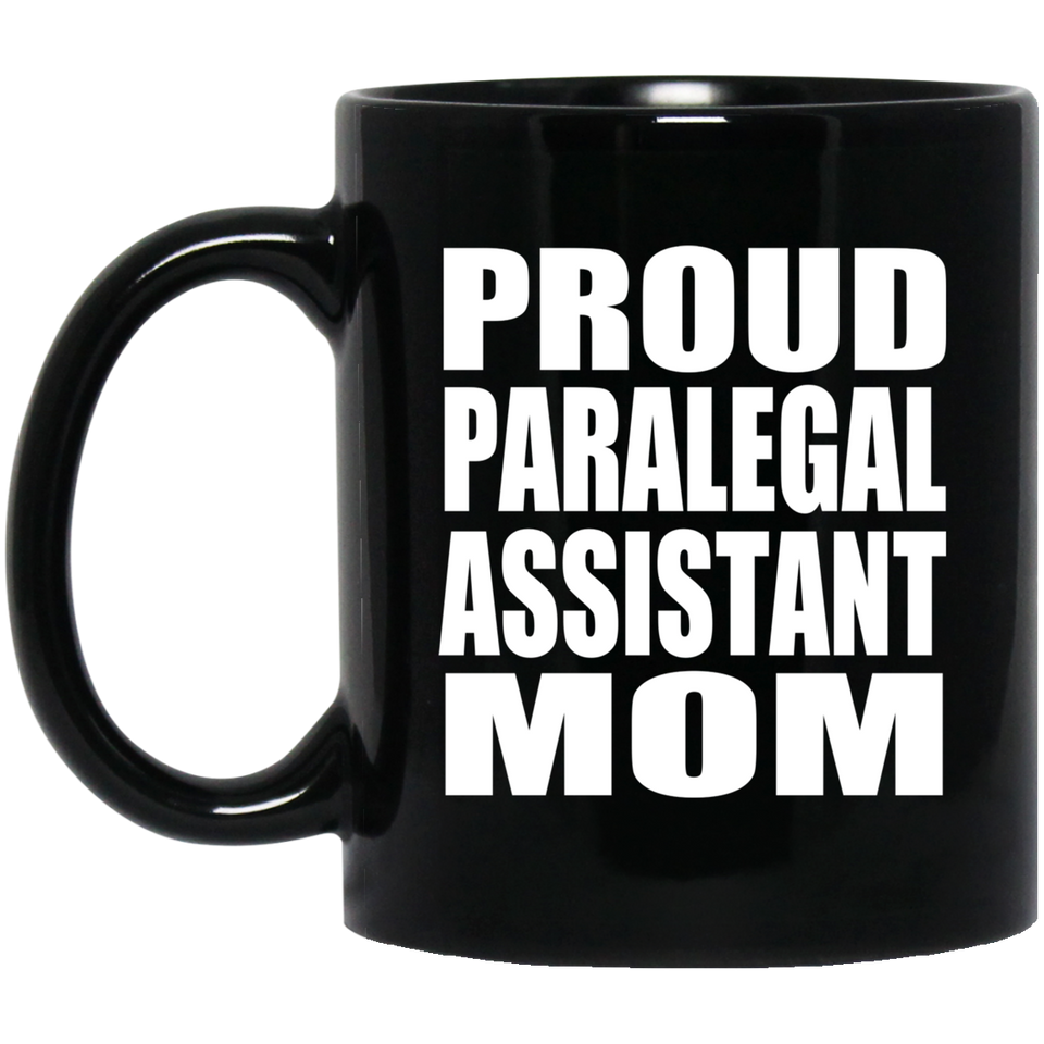 Proud Paralegal Assistant Mom - 11oz Coffee Mug Black