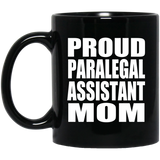 Proud Paralegal Assistant Mom - 11oz Coffee Mug Black